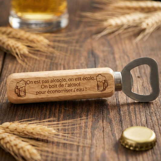 Décapsuleur en bois gravé citation drôle alcoolo écolo ambiance apéro.