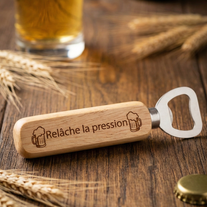 Décapsuleur en bois gravé jeu de mots Relâche la pression ambiance apéro détente.